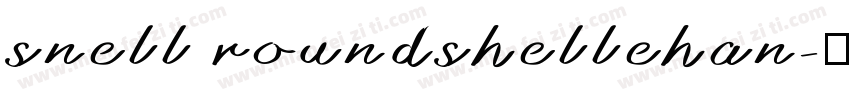 snell roundshellehan字体转换